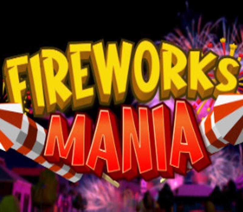 Fireworks Mania - An Explosive Simulator Steam CD Key